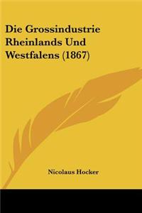 Grossindustrie Rheinlands Und Westfalens (1867)