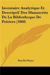 Inventaire Analytique Et Descriptif Des Manuscrits De La Bibliotheque De Poitiers (1868)