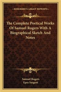 The Complete Poetical Works Of Samuel Rogers With A Biographical Sketch And Notes