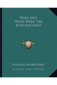 Who and What Were the Rosicrucians?