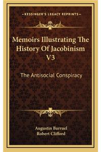 Memoirs Illustrating The History Of Jacobinism V3