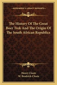 History Of The Great Boer Trek And The Origin Of The South African Republics
