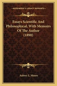Essays Scientific and Philosophical, with Memoirs of the Author (1890)