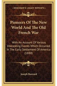 Pioneers of the New World and the Old French War