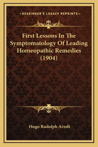 First Lessons in the Symptomatology of Leading Homeopathic Remedies (1904)