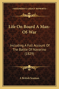 Life on Board a Man-Of-War: Including a Full Account of the Battle of Navarino (1829)