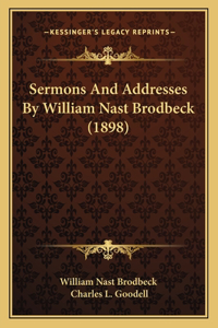 Sermons and Addresses by William Nast Brodbeck (1898)