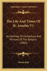 The Life And Times Of St. Anselm V1