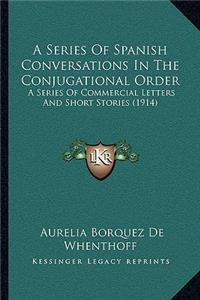 Series Of Spanish Conversations In The Conjugational Order