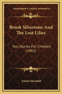 Brook Silvertone And The Lost Lilies