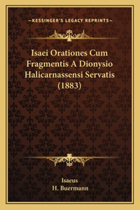 Isaei Orationes Cum Fragmentis A Dionysio Halicarnassensi Servatis (1883)