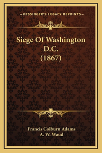 Siege Of Washington D.C. (1867)