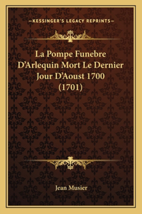 La Pompe Funebre D'Arlequin Mort Le Dernier Jour D'Aoust 1700 (1701)