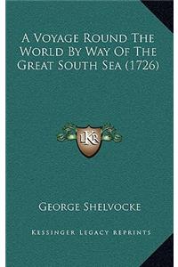 Voyage Round The World By Way Of The Great South Sea (1726)