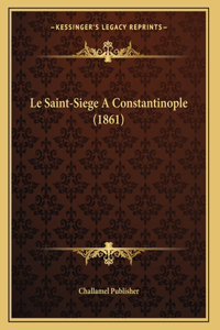 Le Saint-Siege A Constantinople (1861)