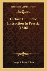 Lecture On Public Instruction In Prussia (1836)