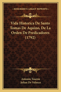 Vida Historica De Santo Tomas De Aquino, De La Orden De Predicadores (1792)