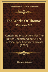 The Works Of Thomas Wilson V2