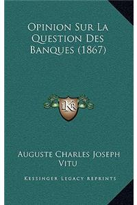 Opinion Sur La Question Des Banques (1867)