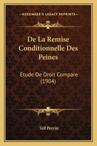 De La Remise Conditionnelle Des Peines