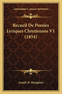 Recueil De Poesies Lyriques Chretiennes V1 (1854)