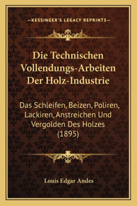 Die Technischen Vollendungs-Arbeiten Der Holz-Industrie