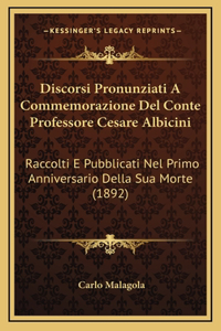 Discorsi Pronunziati A Commemorazione Del Conte Professore Cesare Albicini
