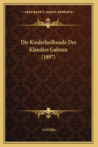 Die Kinderheilkunde Des Klaudios Galenos (1897)