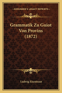Grammatik Zu Guiot Von Provins (1872)