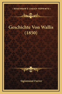 Geschichte Von Wallis (1850)