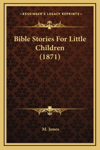 Bible Stories For Little Children (1871)