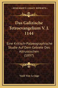 Das Galizische Tetroevangelium V. J. 1144