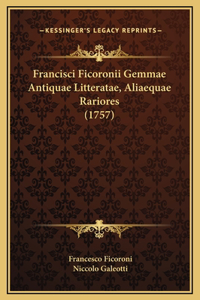 Francisci Ficoronii Gemmae Antiquae Litteratae, Aliaequae Rariores (1757)