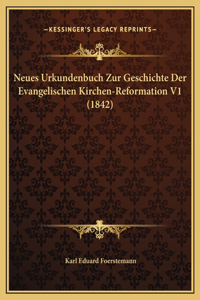 Neues Urkundenbuch Zur Geschichte Der Evangelischen Kirchen-Reformation V1 (1842)