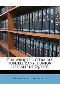 Chroniques littéraires, publiées dans L'Union liberale de Québec Volume 2