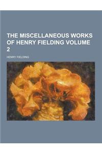 The Miscellaneous Works of Henry Fielding Volume 2