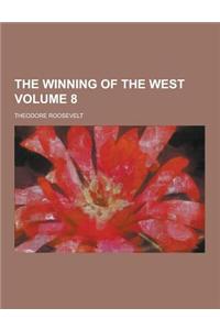 The Winning of the West Volume 8