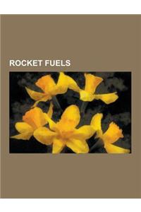 Rocket Fuels: Aluminium, Gunpowder, Boron, Ethanol, Hydrazine, Hypergolic Propellant, Liquid Hydrogen, Unsymmetrical Dimethylhydrazi