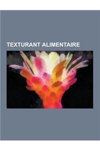 Texturant Alimentaire: Gelatine, Gomme Arabique, Pectine, Agar-Agar, Alginate, Gomme Adragante, Gomme Gellane, Gomme Xanthane, Carraghenane,