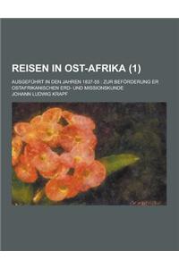 Reisen in Ost-Afrika; Ausgefuhrt in Den Jahren 1837-55