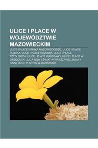 Ulice I Place W Wojewodztwie Mazowieckim: Ulice I Place Mi Ska Mazowieckiego, Ulice I Place P Ocka, Ulice I Place Radomia
