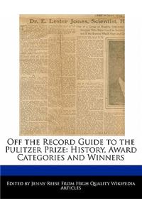 Off the Record Guide to the Pulitzer Prize