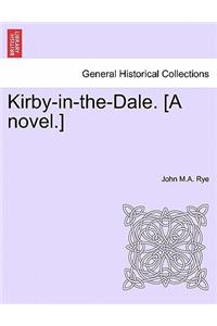 Kirby-In-The-Dale. [a Novel.]