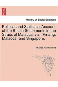 Political and Statistical Account of the British Settlements in the Straits of Malacca, viz., Pinang, Malacca, and Singapore.