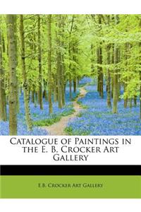 Catalogue of Paintings in the E. B. Crocker Art Gallery