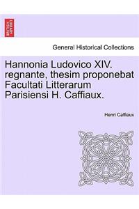 Hannonia Ludovico XIV. Regnante, Thesim Proponebat Facultati Litterarum Parisiensi H. Caffiaux.