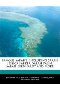 Famous Sarah's, Including Sarah Jessica Parker, Sarah Palin, Sarah Bernhardt and More