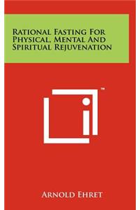 Rational Fasting For Physical, Mental And Spiritual Rejuvenation