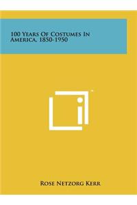 100 Years of Costumes in America, 1850-1950