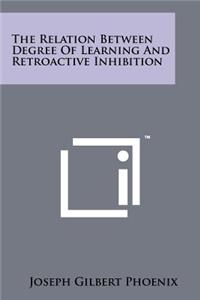 Relation Between Degree of Learning and Retroactive Inhibition